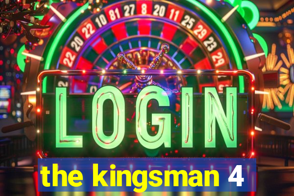 the kingsman 4